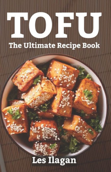 Tofu: The Ultimate Recipe Book