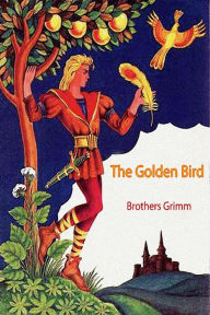 Title: The Golden Bird, Author: Brothers Grimm