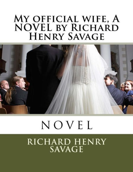 My official wife, A NOVEL by Richard Henry Savage