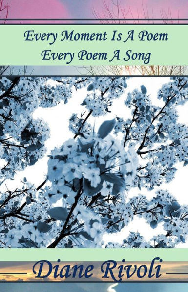 Every Moment Is A Poem, Every Poem A Song