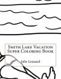 Smith Lake Vacation Super Coloring Book