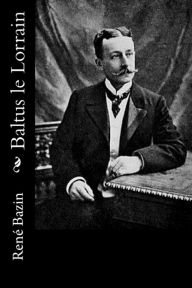 Title: Baltus le Lorrain, Author: Rene Bazin