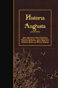 Title: Historia Augusta: Latin Text, Author: Iulius Capitolinus