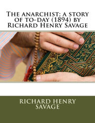 Title: The anarchist; a story of to-day (1894) by Richard Henry Savage, Author: Richard Henry Savage