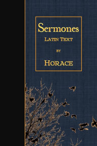Title: Sermones: Latin Text, Author: Horace