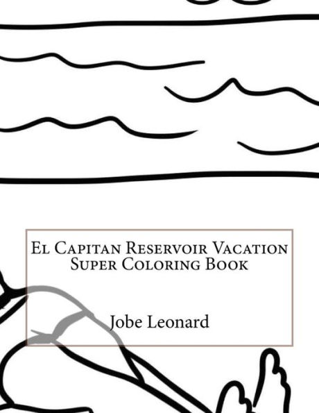 El Capitan Reservoir Vacation Super Coloring Book