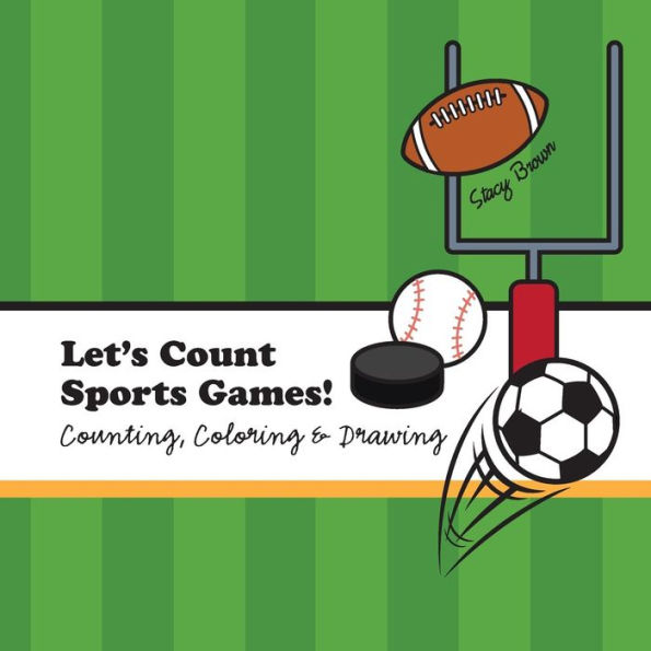 Let's Count Sports Games!: A Counting, Coloring and Drawing Book for Kids