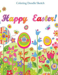 Title: Happy Easter Color Doodle Sketch: Doodle Book for Teens and Kids of All Ages; Doodle Books in al; Doodle Books in Books; Coloring Books for Kids in al; Easter Basket in all; Easter Basket Stuffers in al; Activity Book Easter in al; Easter Activity Books i, Author: Strawberry Circle Tea Room