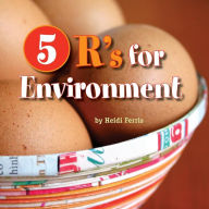 Title: 5 R's for Environment: Rethink, Reduce, Reuse, Recycle, Rejoice!, Author: Heidi Ferris