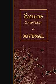 Title: Saturae: Latin Text, Author: Juvenal