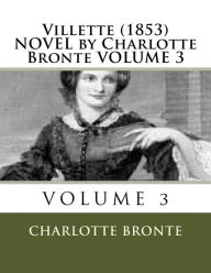 Title: Villette (1853) NOVEL by Charlotte Bronte VOLUME 3, Author: Charlotte Brontë