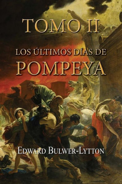 Los ï¿½ltimos dï¿½as de Pompeya (Tomo 2)