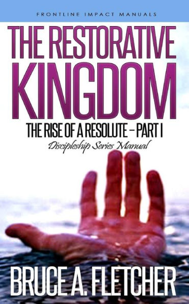 The Restorative Kingdom: Discipleship Series Manual