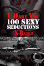 I Dare You: 100 Sexy Seductions X-Rated