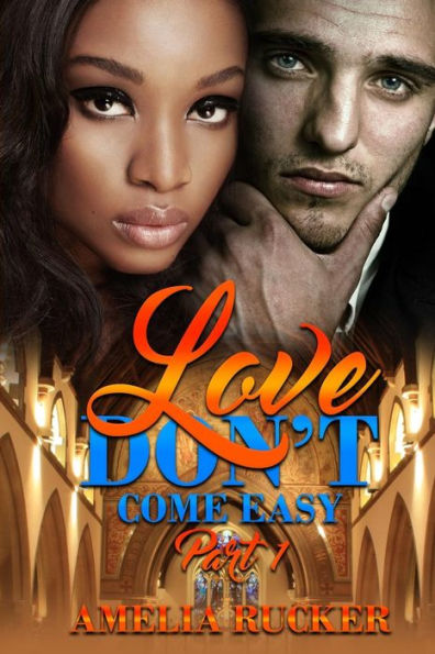 Love Don't Come Easy Part one