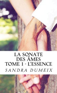 Title: La sonate des âmes: L'essence, Author: Sandra Dumeix