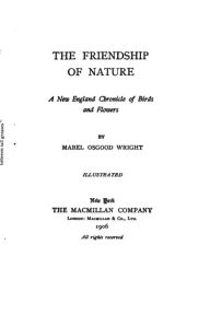 Title: The Friendship of Nature, A New England Chronicle of Birds and Flowers, Author: Mabel Osgood Wright