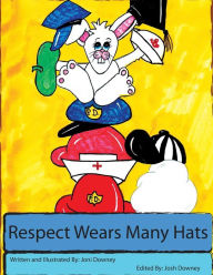 Title: Respect Wears Many Hats, Author: Joni J Downey