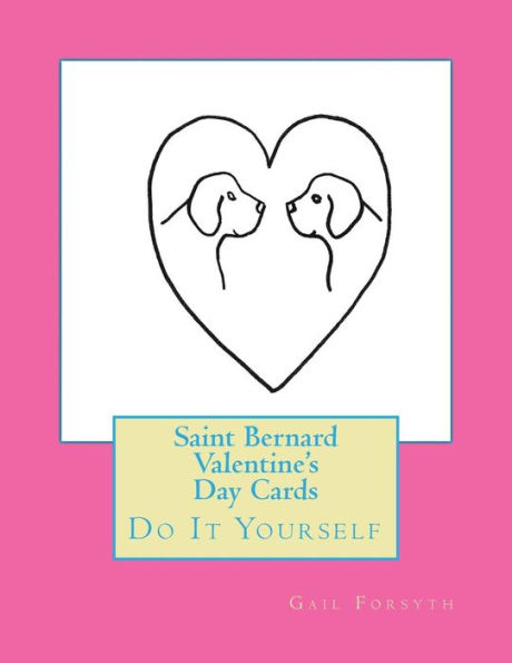 Saint Bernard Valentine's Day Cards: Do It Yourself