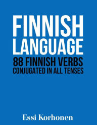 Title: Finnish Language: 88 Finnish Verbs Conjugated in All Tenses, Author: Essi Korhonen