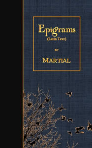 Title: Epigrams: Latin Text, Author: Martial