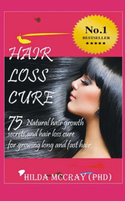 Hair Loss Cure 75 Natural Hair Growth Secrets And Hair Loss Cure