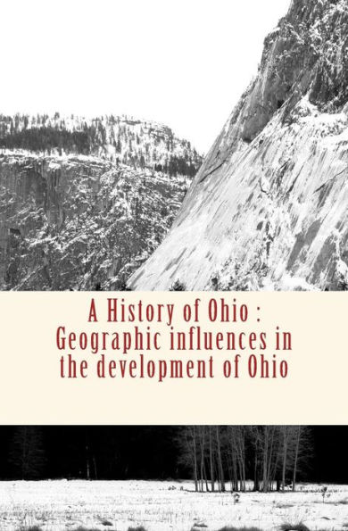 A History of Ohio: Geographic influences in the development of Ohio