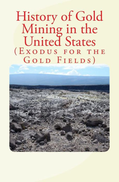 History of Gold Mining the United States: Exodus for Fields