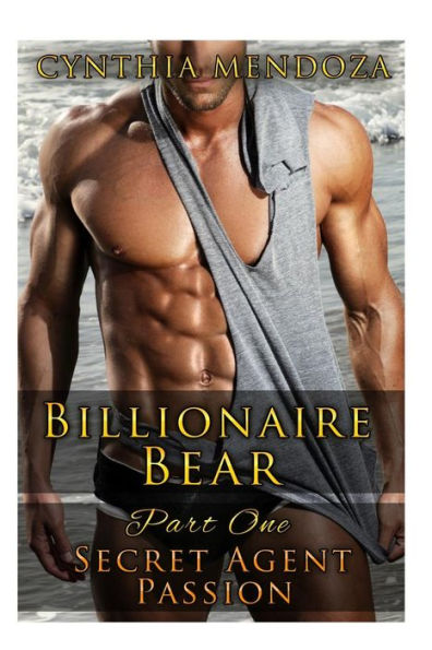 Billionaire Bear: Part One: Secret Agent Passion