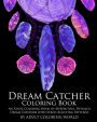 Dream Catcher Coloring Book: An Adult Coloring Book of 40 Beautiful Detailed Dream Catchers with Stress Relieving Patterns