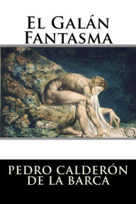 Title: El Galán Fantasma, Author: Pedro Calderon de la Barca