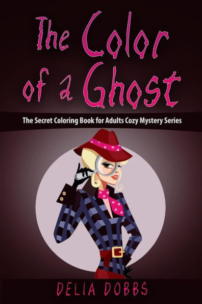 The Color Of A Ghost: (The Secret Coloring Book For Adults Cozy Mystery Series - Book One)