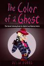 The Color Of A Ghost: (The Secret Coloring Book For Adults Cozy Mystery Series - Book One)