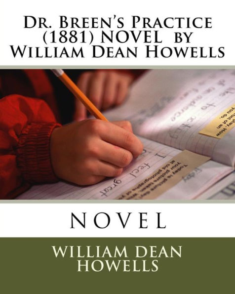 Dr. Breen's Practice (1881) NOVEL by William Dean Howells