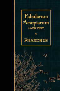 Title: Fabularum Aesopiarum: Latin Text, Author: Phaedrus