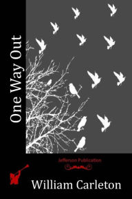 Title: One Way Out, Author: William Carleton