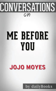 Title: Conversations on Me Before You: A Novel by Jojo Moyes Conversation Starters, Author: dailyBooks