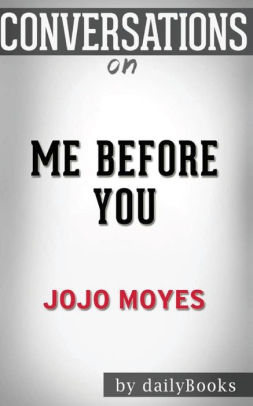 Conversations On Me Before You A Novel By Jojo Moyes Conversation Starterspaperback - 