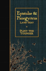 Title: Epistulae & Panegyricus: Latin Text, Author: Pliny the Younger
