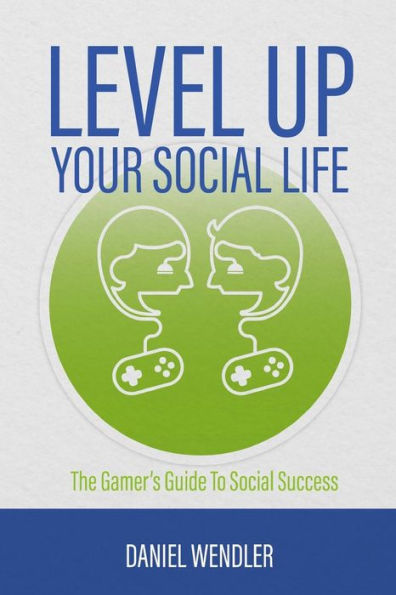 Level Up Your Social Life: The Gamer's Guide To Social Success