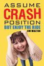 Assume Crash Position but Enjoy the Ride: The Diary of a Middle School Parent