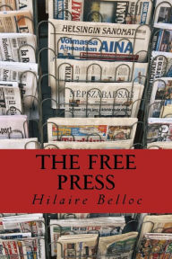 Title: The Free Press, Author: Hilaire Belloc