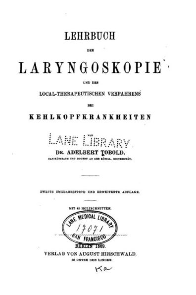 Lehrbuch der Laryngoskopie und des local-therapeutischen Verfahrens bei Kehlkopfkrankheiten