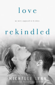 Title: Love Rekindled, Author: Michelle Lynn