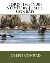 Title: Lord Jim (1900) NOVEL by Joseph Conrad, Author: Joseph Conrad