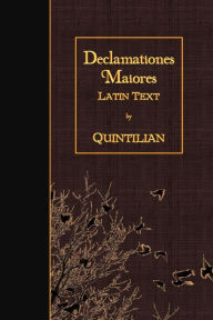 Title: Declamationes Maiores: Latin Text, Author: Quintilian