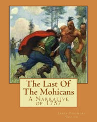 Title: The Last Of The Mohicans: A Narrative of 1757, Author: James Fenimore Cooper
