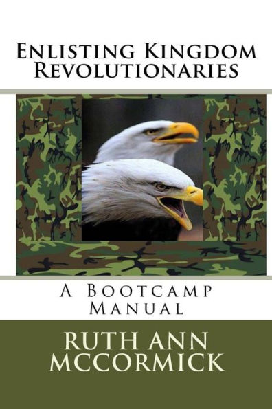 Enlisting Kingdom Revolutionaries: A Bootcamp Manual