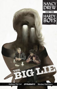 Title: Nancy Drew And The Hardy Boys: The Big Lie, Author: Anthony DelCol