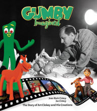 Title: Gumby Imagined: The Art Of Clokey And His Creations, Author: Joan Clokey